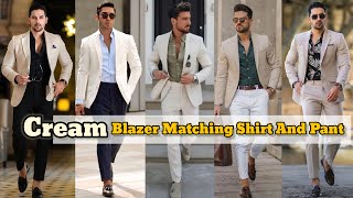 Cream Blazer Matching Shirt And Pant  Cream Blazer Combinations  Cream Blazer Outfit Ideas Men [upl. by Stoeber]