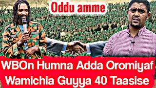 OMNODDU AMME  WBOn Humna Adda Oromiyaf Waamicha Guyya 40 Taasise  Moha Oromo [upl. by Felise]