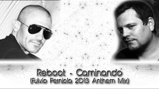 Reboot  Caminando Fulvio Perniola 2013 Anthem Mix [upl. by Sixel]