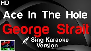 🎤 George Strait  Ace In The Hole Karaoke VersionKing Of Karaoke [upl. by Evalyn]