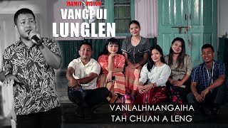 Vanlalhmangaiha  Tah chuan a leng  VANGPUI LUNGLEN 2022 [upl. by Ahsoj]