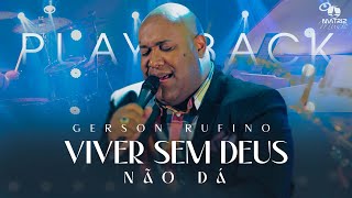 Gerson Rufino  Viver sem Deus não dá Playback com letra [upl. by Ulick]