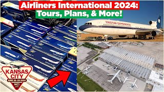 AIRLINERS INTERNATIONAL 2024 Tours Plans amp More  AI2024 Preparation 3 [upl. by Birchard]