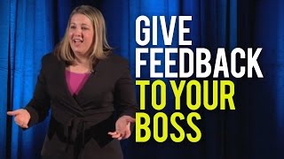 How to Give Feedback to Your Boss  Even If Its Negative Feedback [upl. by Elconin]