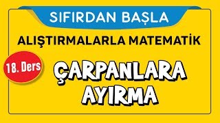 Çarpanlara Ayırma  SIFIRDAN BAŞLA 18 DERS  Şenol Hoca [upl. by Kubiak]