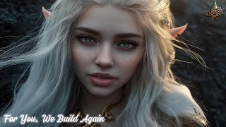 Elven Melodies  quotFor You We Build Againquot Quenya Music Beautiful Relaxing Elven Music [upl. by Rehpotsirk]