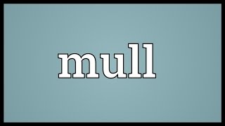 Mull Meaning [upl. by Eleonore]