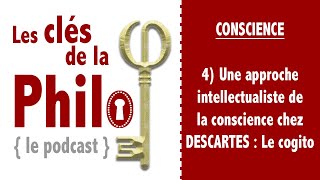 quotLes Clés de la Philoquot Conscience 4 Le cogito cartésien [upl. by Sucrad621]