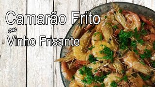 Camarão Frito com Vinho Frisante [upl. by Forras]