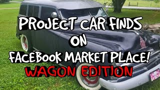 PROJECT CAR FINDS ON FACEBOOK MARKET PLACE WAGON EDITION [upl. by Johnny226]