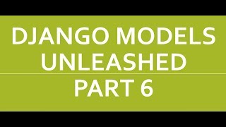 Django Models Unleashed Part 6  MYSQL Foreign Key Choices helptext etc [upl. by Aeslehs]