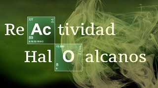 REACTIVIDAD DE HALOALCANOS Y PROPIEDADES  Química Orgánica [upl. by Milah]