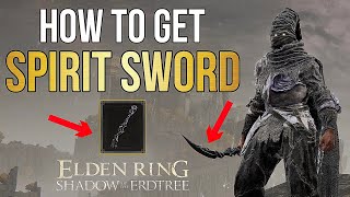 Elden Ring How to Get the Spirit Sword in the Shadow of the Erdtree DLC [upl. by Federico]