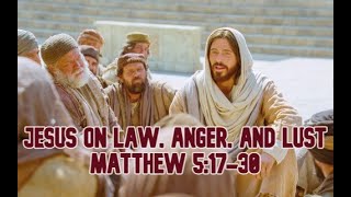 JESUS ON LAW ANGER AND LUST  Matthew 51730 [upl. by Idihc149]