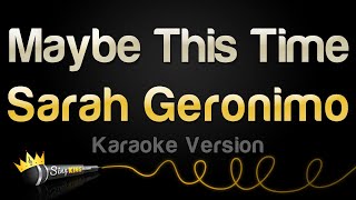 Sarah Geronimo  Maybe This Time Karaoke Version [upl. by Edivad605]