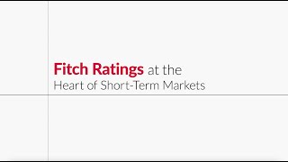 Fitch Ratings at the Heart of ShortTerm Markets [upl. by Reiko]