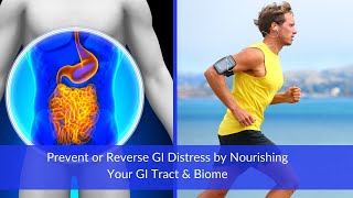 Prevent or Reverse GI Distress by Nourishing Your GI Tract amp Biome [upl. by Kreit]