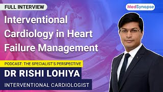 Interventional Cardiology in Heart Failure Management with Dr Rishi Lohiya MedSyanpse [upl. by Sokil682]