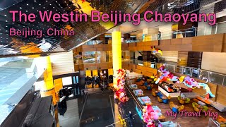 Inside The Westin Beijing Chaoyang  A FiveStar Hotel Luxury Experience [upl. by Sumerlin591]