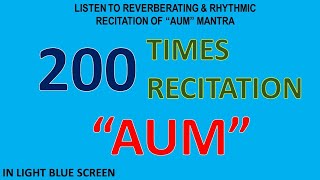 200 Times Recitation of the Reverberating Rhythm of quotAUMquot Mantra in Lightblue Screen Background [upl. by Nahtonoj458]