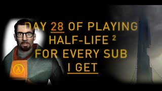 Day 28 of playing 1 minute of HalfLife 2 for every new subscriber I get until I complete it [upl. by Cammi]