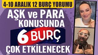 410 ARALIK 2023 BURÇ YORUMLARI AŞK VE PARA KONUSUNDA 6 BURÇ ÇOK ETKİLENECEK [upl. by Seligmann885]