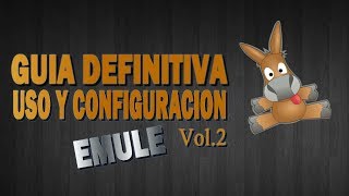 GUIA DEFINITIVA DE USO Y CONFIGURACION EMULE 2017 VOL 2  TUTORIAL EN ESPAÑOL [upl. by Lochner]