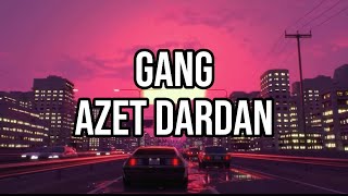 GANG AZET DARDAN LYRICS [upl. by Sidra]