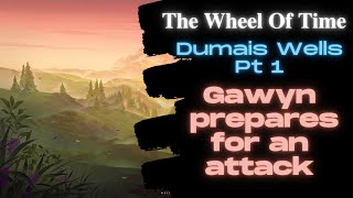 Dumais Wells part 16  Gawyn Trakand prepares for an attack [upl. by Onurb]