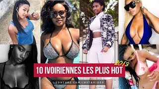 Top10 des Ivoiriennes les plus HOT de 2018 [upl. by Asreht]