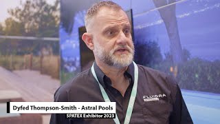 SPATEX 2023  Exhibitor Interview  Dyfed ThompsonSmith Astral Pool UK [upl. by Allecnirp]