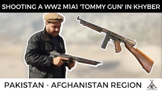 The Tommy Gun in Khyber  Firing A 45 ACP Thompson M1M1A1 SMG  Darra Bazar exFATA Pakistan [upl. by Kalagher506]