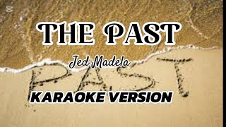 The Past  KARAOKE by Jed Madela [upl. by Cralg774]