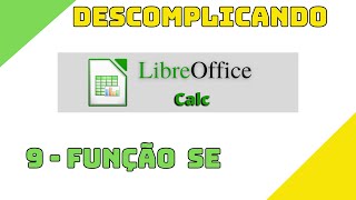 Libreoffice CALC  Função SE [upl. by Brandais]