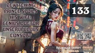 Bewitching Prince Spoils His Wife Genius Doctor Unscrupulous Consort Episode 133 Audio Passion P [upl. by Icram]