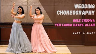 Sangeet Choreography  Bole Chudiyan  Yeh Ladka Hai Allah  K3G  Dimpy amp Mansi  Wedding Choreo [upl. by Wiseman]