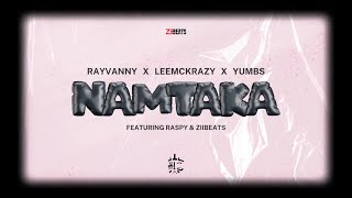 Rayvanny X Leemckrazy X Yumbs Ft Raspy amp ZiiBeats  NAMTAKA Official Lyric Audio [upl. by Narok499]