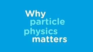 Why Particle Physics Matters [upl. by Peery]