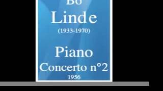 Bo Linde 19331970  Piano Concerto n°2 1956 [upl. by Solracnauj483]