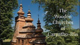 Wooden Churches of CarpathoRus [upl. by Niac417]