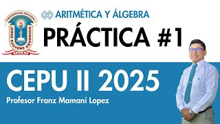 PRÁCTICA 1  ARITMÉTICA Y ÁLGEBRA CEPU II 2025 UNJBG [upl. by Frederica]