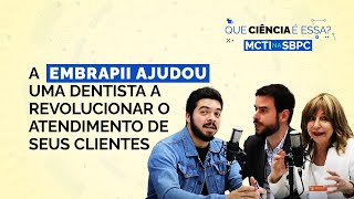 MCTI na SBPC  A Embrapii ajudou uma dentista a revolucionar o atendimento de seus clientes [upl. by Shepley]