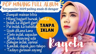 RAYOLA FULL ALBUM TERBARU 2025  SUMPAH MAINAN BIBIA  POP MINANG TERBARU 2025 rayola popminang [upl. by Airbma]