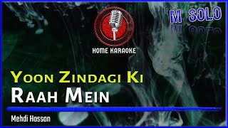 Yoon Zindagi Ki Raah Mein  M Solo  Mehdi Hassan Home Karaoke [upl. by Ahsimac821]