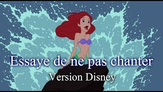 Essaye de ne pas chanter version DISNEY français [upl. by Terese]