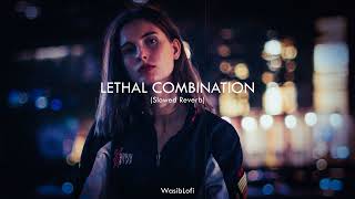 LETHAL COMBINATION  Slowed Reverb  Song [upl. by Eentrok]