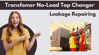 Transformer No Load Tap Changer oil leakage repair Transformer learnelectrical [upl. by Artemla]