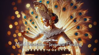 Mind Relaxation  Javanese Music for Meditation Meditation Music Music to Sleep gamelan vibes [upl. by Eyatnod616]