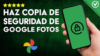 Cómo Realizar una Copia de Seguridad de mis Fotos en GOOGLE FOTOS ☁️ Método Seguro y Rápido [upl. by Narahs]