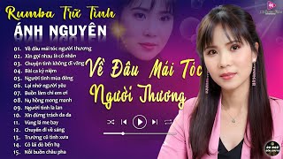 CHỜ NGƯỜI ➤ ALBUM RUMBA ÁNH NGUYÊN HAY NHẤT MỌI THỜI ĐẠI ➤ LK RUMBA CỰC HÓT 2024 [upl. by Hersch101]